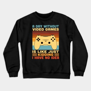 A Day Without Video Games Retro Vintage Funny Video Gamer Crewneck Sweatshirt